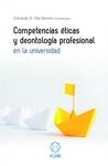 COMPETENCIAS ETICAS Y DEONTOLOGIA PROFESIONAL EN LA UNIVERSIDAD