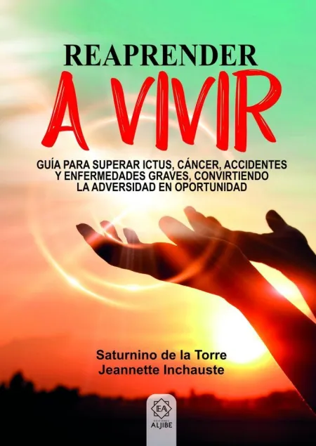 Reaprender a Vivir /Guía para Superar Ictus, Cánce