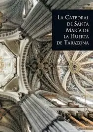 La Catedral de Santa María de la Huerta de Tarazona