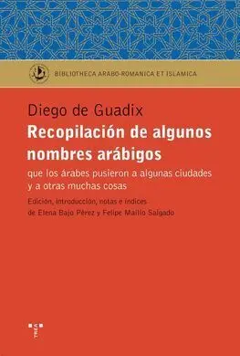 Recopilación de Algunos Nombres Arábigos que los Árabes Pusieron a Algunas Ciudades y a Otras Muchas