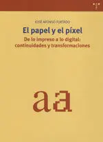 El Papel y el Píxel. De lo Impreso a lo Digital. Continuidades y Transformaciones