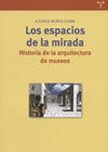 LOS ESPACIOS DE LA MIRADA. HISTORIA DE LA ARQUITECTURA DE MUSEOS