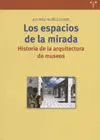 Los Espacios de la Mirada. Historia de la Arquitectura de Museos