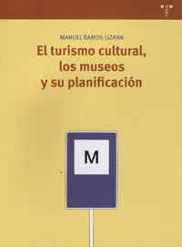El Turismo Cultural, los Museos y Su Planificación