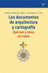 LOS DOCUMENTOS DE ARQUITECTURA Y  CARTOGRAFÍA. QUÉ SON Y CÓMO SE TRATAN