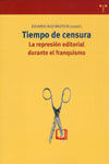 TIEMPO DE CENSURA. LA REPRESIÓN EDITORIAL DURANTE EL FRANQUISMO.