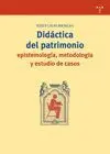 Didáctica del Patrimonio. Epistemología, Metodología y Estudio de Casos
