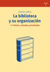 LA BIBLIOTECA Y SU ORGANIZACION, 2ª ED. REVISADA Y ACTUALIZADA