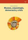 MUSEOS, ARQUEOLOGÍA, DEMOCRACIA Y CRISIS