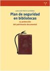 PLAN DE SEGURIDAD EN BIBLIOTECAS. LA PROTECCIÓN DEL PATRIMONIO DOCUMENTAL