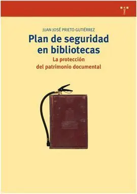Plan de Seguridad en Bibliotecas. La Protección del Patrimonio Documental