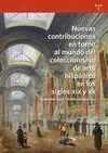 Nuevas Contribuciones en Torno Al Mundo del Coleccionismo del Arte Hispánico en los Siglos Xix y Xx