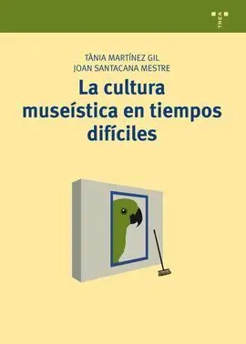 La Cultura Museística en Tiempos Difíciles