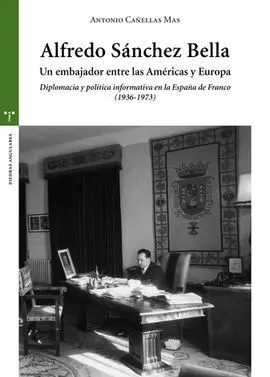 Alfredo Sánchez Bella, un Embajador entre las Américas y Europa
