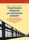 EL PATRIMONIO INDUSTRIAL, ¿UN PATRIMONIO OXIDADO?