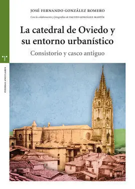 La Catedral de Oviedo y Su Entorno Urbanístico