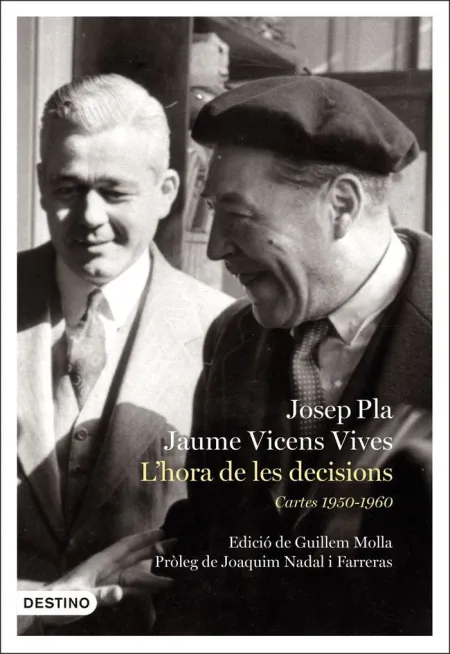 Josep Pla. Jaume Vicens Vives. L'hora de les Decisions. Cartes 1950-1966