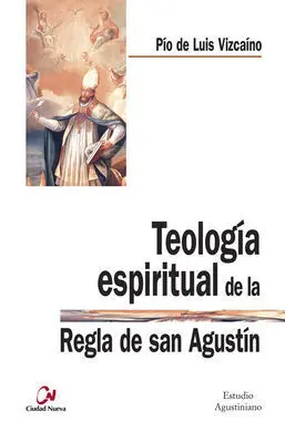 Teología Espiritual de la Regla de San Agustín