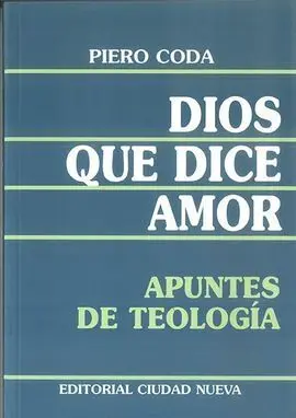 Dios que Dice Amor. Apuntes de Teologia
