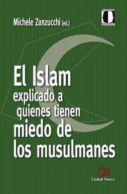 El Islam Explicado a Quienes Tienen Miedo de los Musulmanes