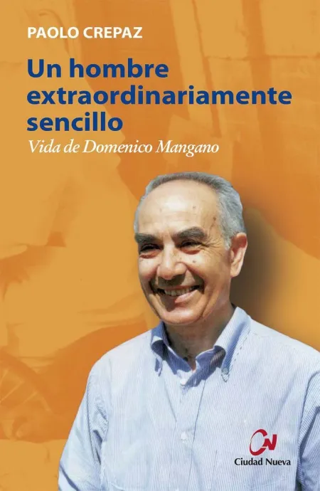 Un Hombre Extraordinariamente Sencillo. Vida de Domenico Mangano