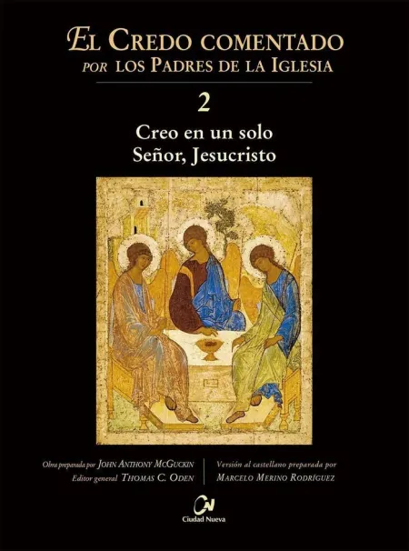 El Credo Comentado por los Padres de la Iglesia. 2 Creo en un Solo Señor, Jesucristo