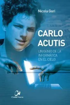 Carlo Acutis. Un Genio de la Informática en el Cielo