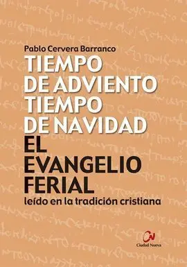 El Evangelio Ferial Leído en la Tradición Cristiana. Tiempo de Adviento, Tiempo