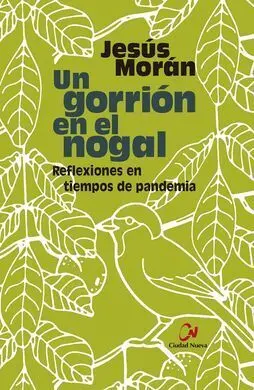Un Gorrión en el Nogal. Reflexiones en Tiempos de Pandemia