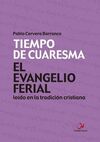 EL EVANGELIO FERIAL LEÍDO EN LA TRADICIÓN CRISTIANA