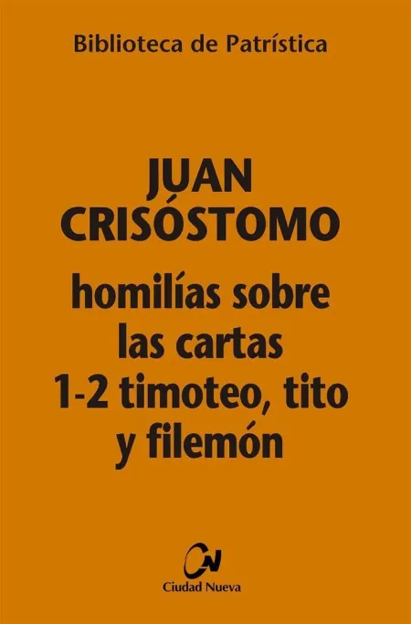 Homilías Sobre las Cartas 1-2 Timoteo, Tito y File