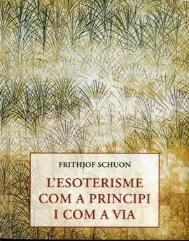 L'esoterisme Com a Principi I Com a Via
