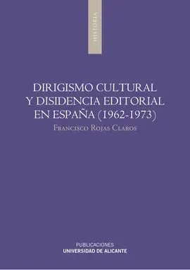 Dirigismo Cultural y Disidencia Editorial en España (1962-1973)
