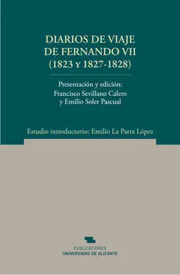 Diarios de Viaje de Fernando Vii (1823 y 1827-1828)