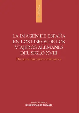 La Imagen de España en los Libros de los Viajeros Alemanes del Siglo Xviii