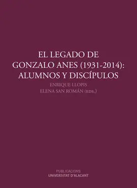 El Legado de Gonzalo Anes (1931-2014): Alumnos y Discípulos