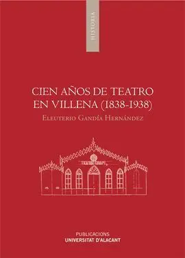 Cien Años de Teatro en Villena (1838-1938)