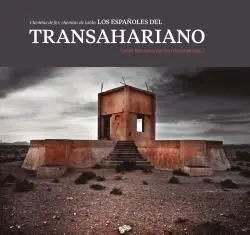 Chemins de Fer, Chemins de Sable: los Españoles del Transahariano