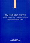 JUAN DONOSO CORTES: TEORIA DEL ESTADO Y VISION DE EUROPA