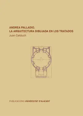 Andrea Palladio. La Arquitectura Dibujada en los Tratados. 2 Vols.