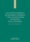 UN NUEVO MODELO DE RÉGIMEN JURÍDICO Y DE LOS RECURSOS HUMANOS EN LA SANIDAD