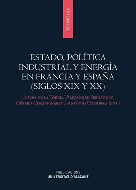 Estado, Política Industrial y Energía en Francia y España (Siglos Xix y Xx)
