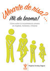 ¿MEARTE DE RISA?...¡NI DE BROMA!