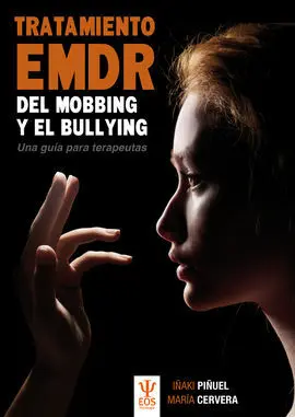 Tratamiento Emdr del Mobbing y Bullying. Una Guia