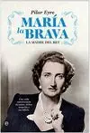María la Brava. La Madre del Rey