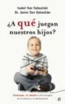 ¿A qué Juegan nuestros Hijos?