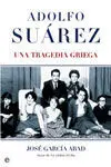 Adolfo Suárez. Una Tragedia Griega