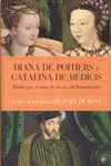 Diana de Poitiers y Catalina de Medicis