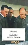 La Caída de los Dioses. Los Errores Estratégicos de Hitler
