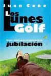 Los Lunes Al Golf. Pistas Sabias para Disfrutar de la Jubilación